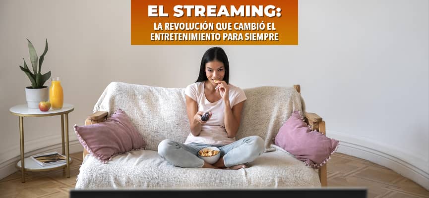 El streaming: la revolución que cambió el entretenimiento para siempre
